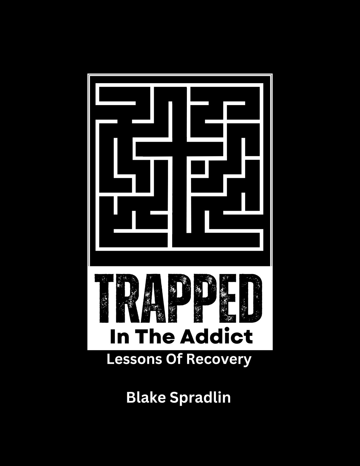 Trapped in the Addict - Lessons of Recovery